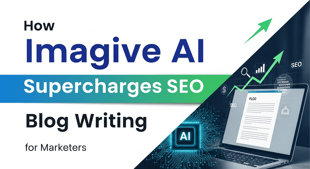 How Imagive AI Supercharges SEO Blog Writing for Marketers How Imagive AI Supercharges SEO Blog Writing for Marketers